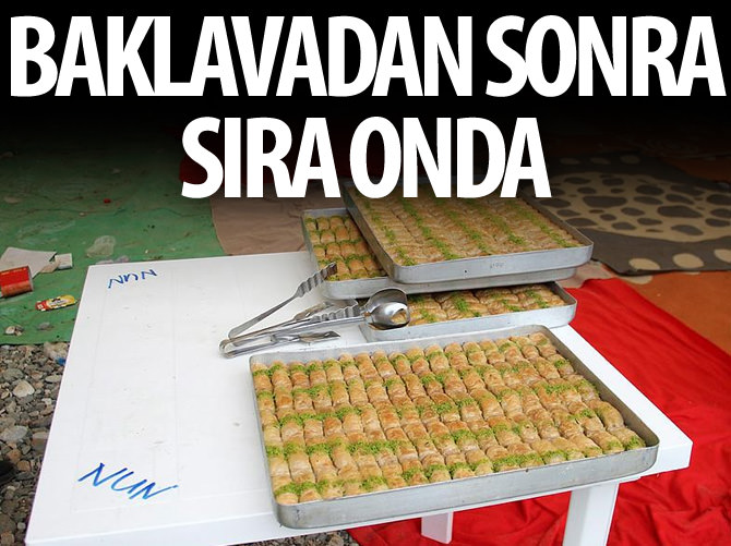 Baklavadan sonra sıra onda