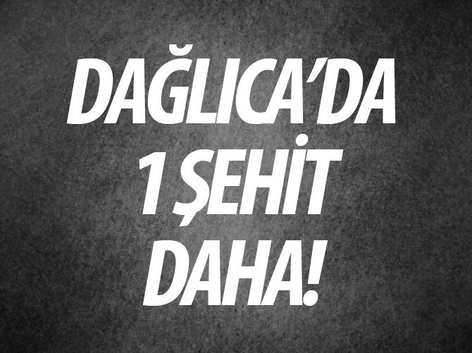 Dağlıca'da 1 şehit daha!
