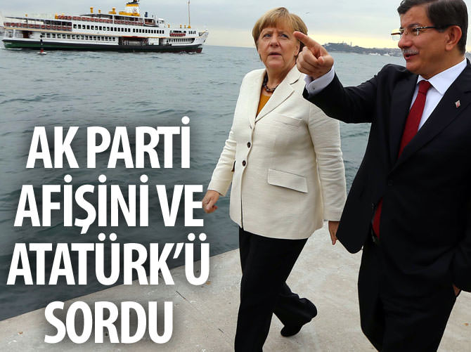 Merkel, AK Parti'nin afişini ve Atatürk'ü sordu