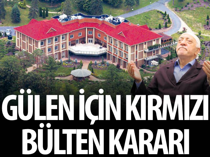 Mahkemeden Fethullah Gülen hakkında kırmızı bülten kararı