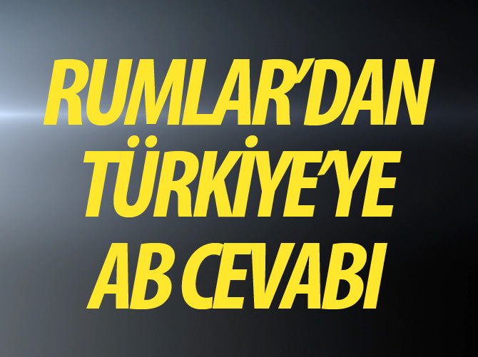 Rumlar'dan Türkiye'ye AB cevabı
