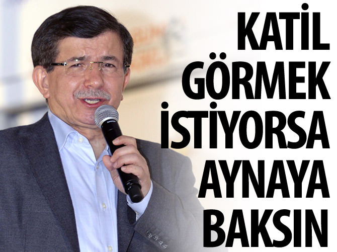 "Devlete katil diyen aynaya baksın"