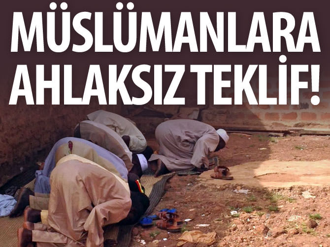Afrikalı Müslümanlara ahlaksız teklif!