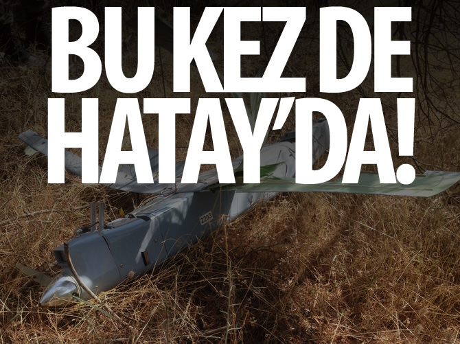 Hatay'da İHA zorunlu iniş gerçekleştirdi