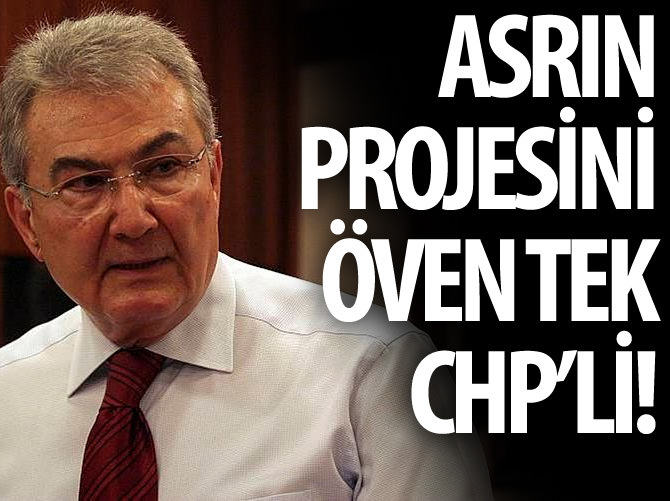 Asrın projesini öven tek CHP'li