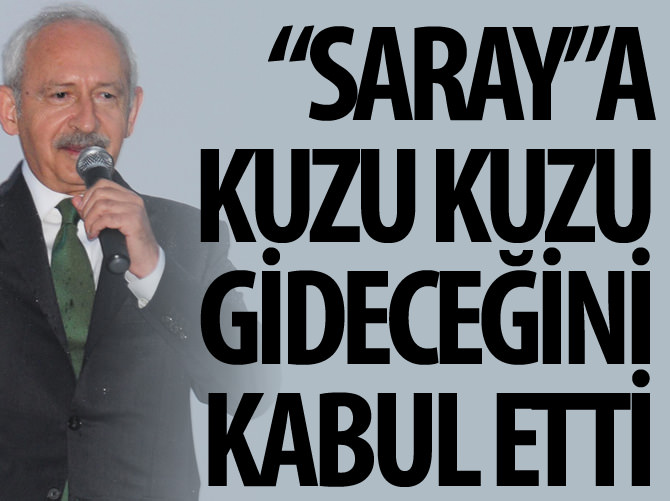 Kemal Kılıçdaroğlu: Gerekirse Saray'a giderim