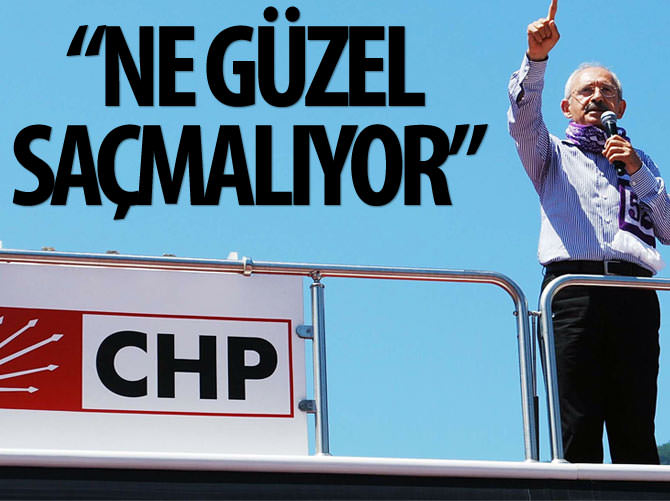 Kılıçdaroğlu ne güzel saçmalıyor