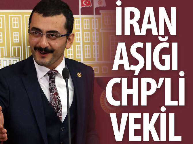 İran âşığı CHP'li vekil