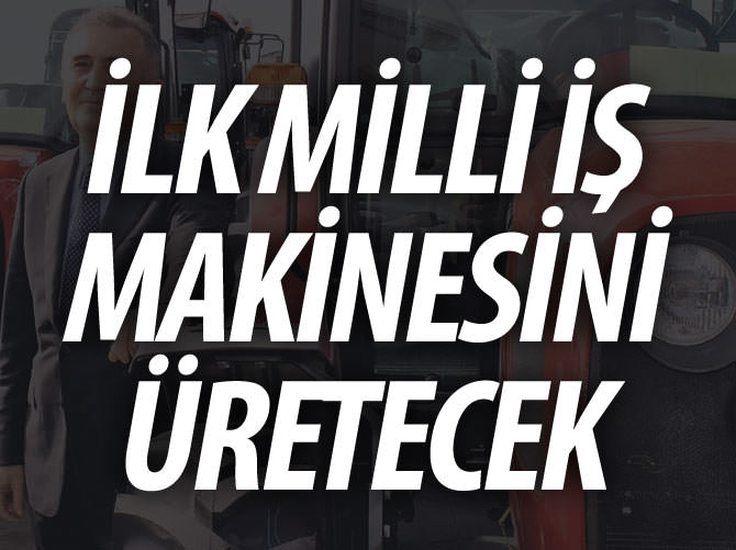Tümosan, ilk milli iş makinesini üretmeye hazırlanıyor