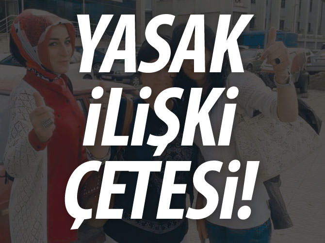 Yasak ilişki çetesi