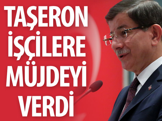 Başbakan Ahmet Davutoğlu taşeron işçilere müjde verdi