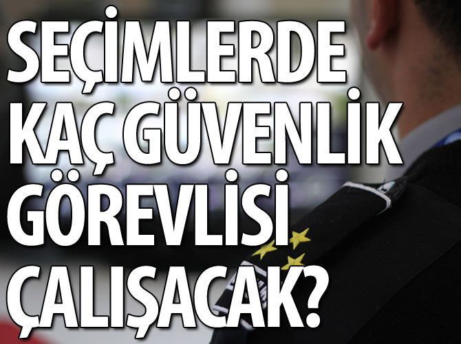 1 Kasım'da 385 bin güvenlik görevlisi