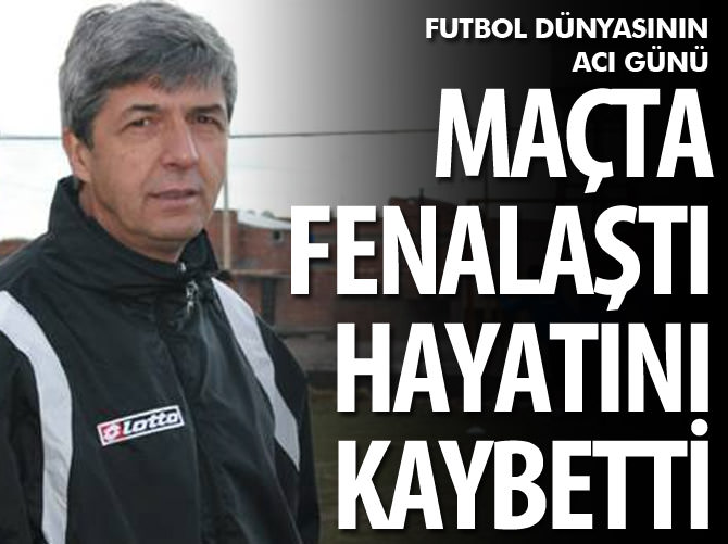 Maçta fenalaşan teknik direktör hayatını kaybetti