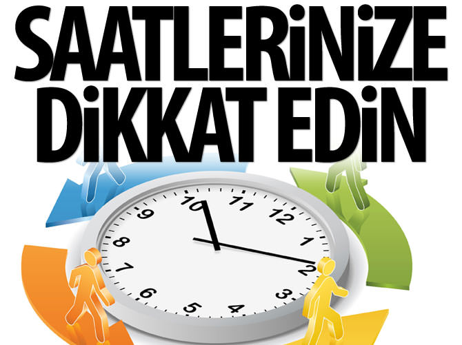 Bugün saatlerinize dikkat edin!