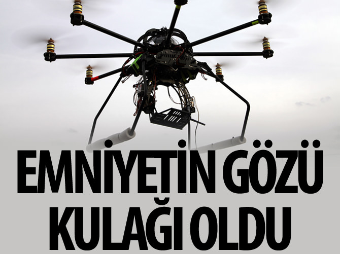 "Multikopter" emniyetin gözü kulağı oldu