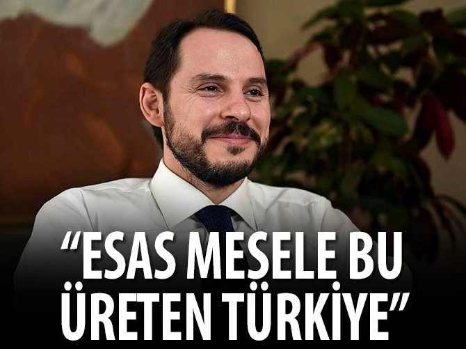 “Esas mesele bu, üretimle büyüme, üreten Türkiye”