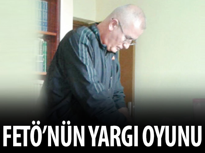 FETÖ imamının yargı oyunu
