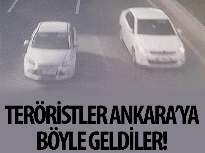 Teröristler Ankara'ya böyle geldi