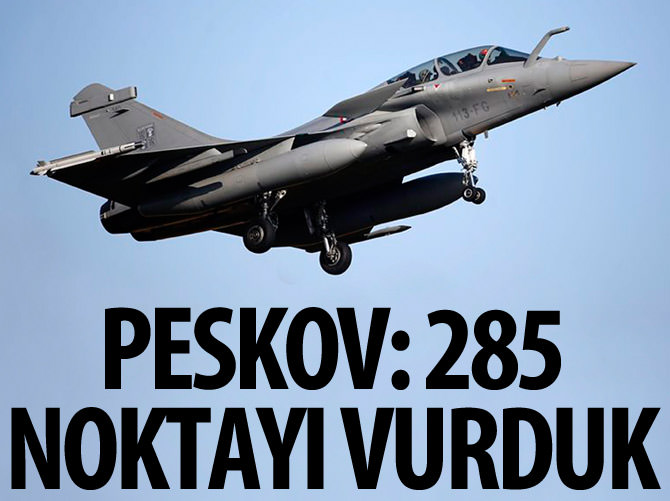 "Suriye'de 285 nokta vuruldu"