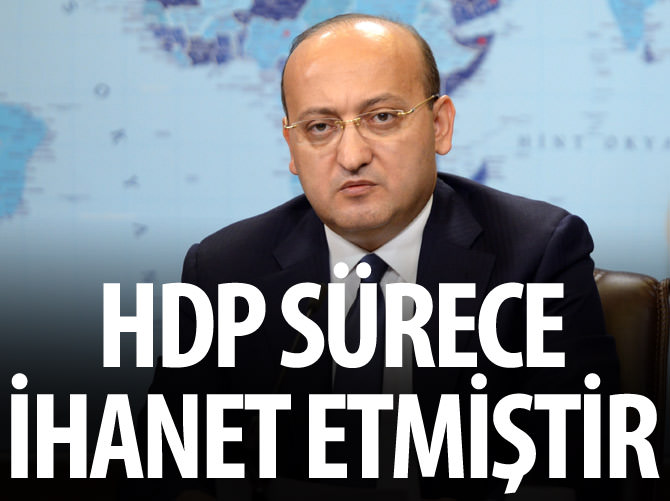 "HDP sürece ihanet etmiştir"