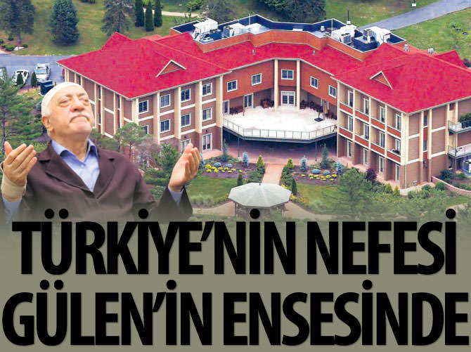 Türkiye'nin nefesi Gülen'in ensesinde