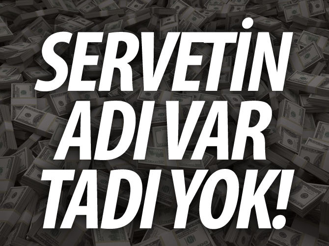 Servetin adı var ama tadı yok!