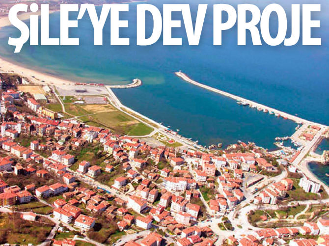 Şile'ye dev proje