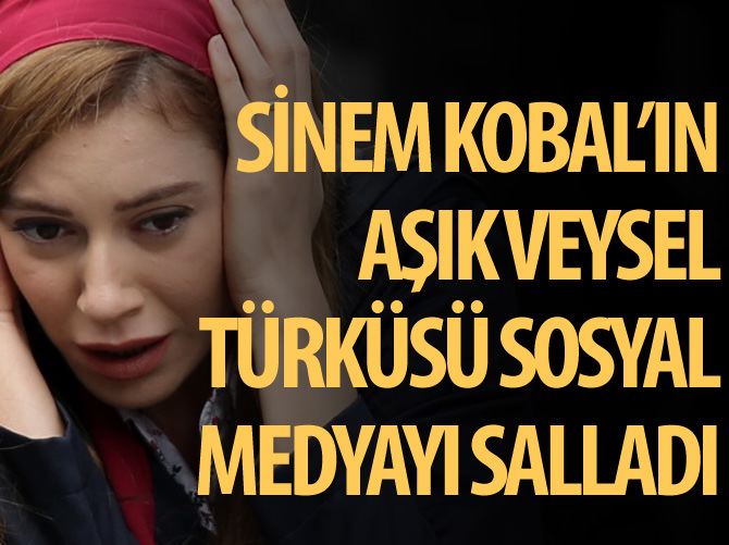 Herkes Sinem Kobal'ın "Çiğdem Der ki" türküsünü konuştu