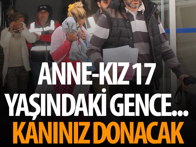 Balıkesir'de anne kız 17 yaşındaki çocuğa...