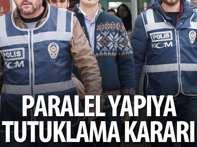Paralel yapı soruşturmasında tutuklama kararı