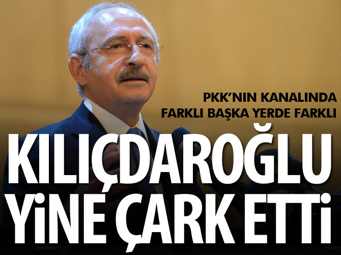 Kılıçdaroğlu yine çark etti