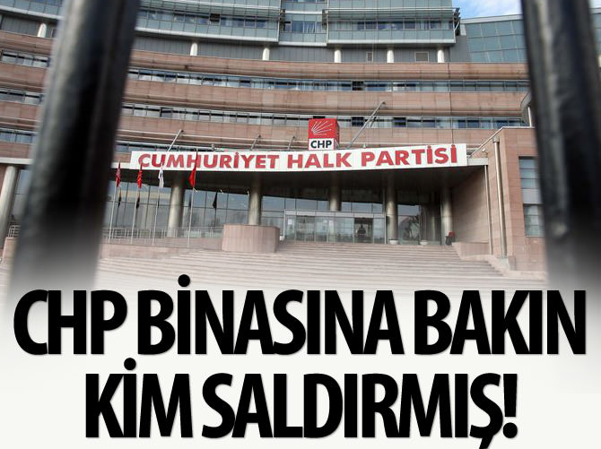 CHP binasına bakın kim saldırmış!