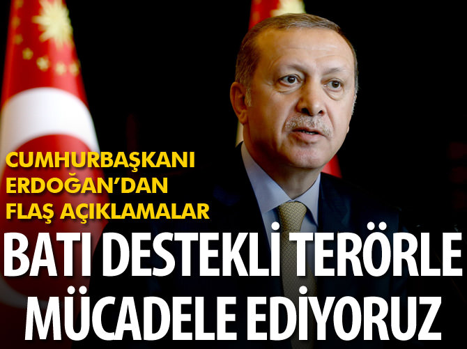 "Batı destekli bir terörle mücadele ediyoruz"