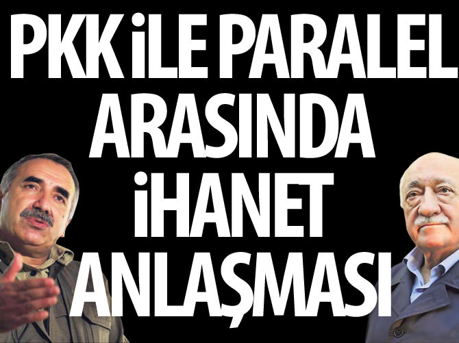 PKK ile Paralel arasında ihanet anlaşması