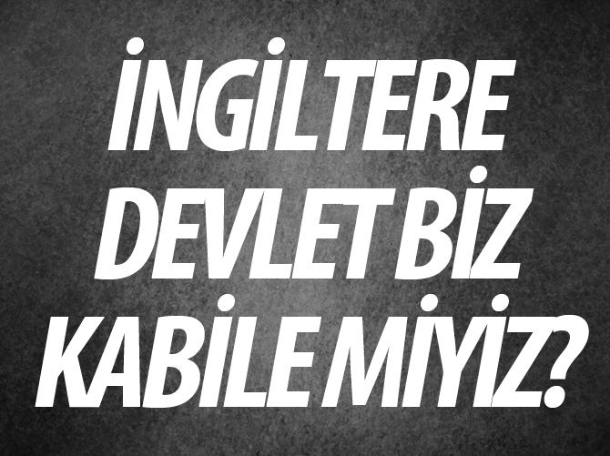 İngiltere devlet, biz kabile miyiz Fatih Portakal!