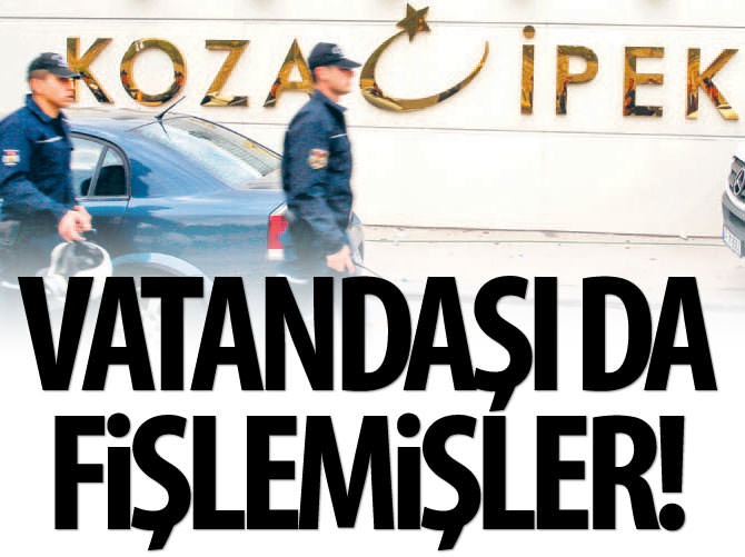 Vatandaşı da fişlemişler!