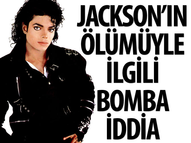 Michael Jackson'ın ölümüyle ilgili bomba iddia