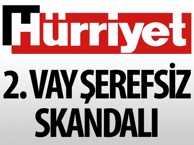 Aydın Doğan'ın Hürriyet'inden 2. 'Vay şerefsiz' vakası