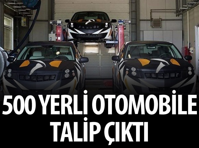 500 yerli otomobile talip çıktı