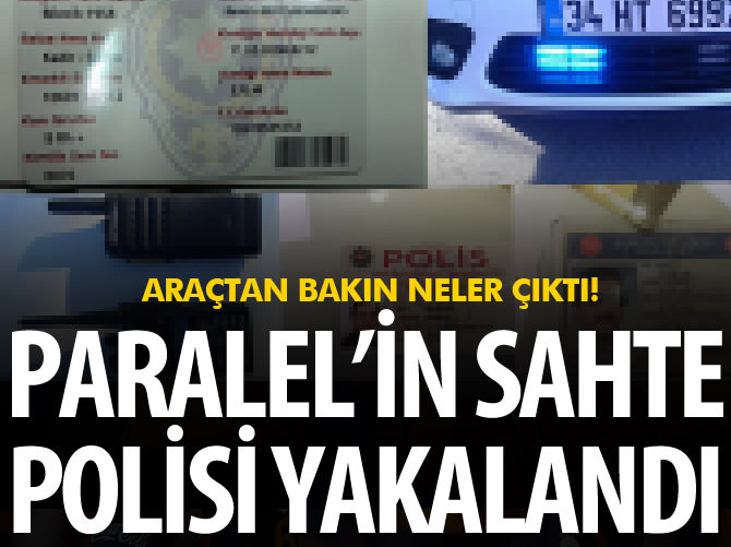Paralel yapının sahte polisi yakalandı