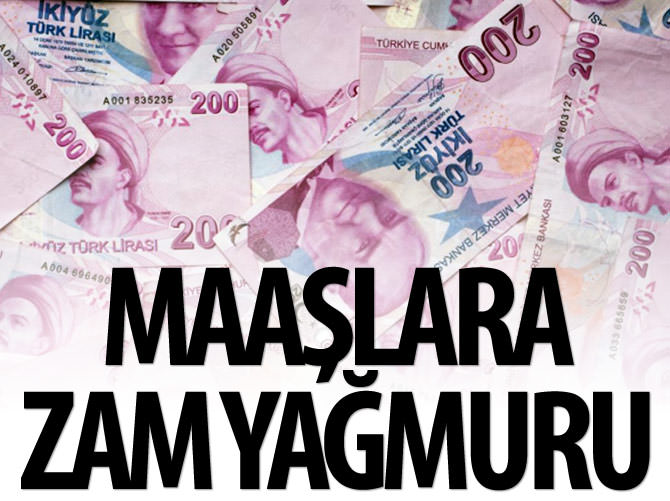 Maaşlara zam yağmuru