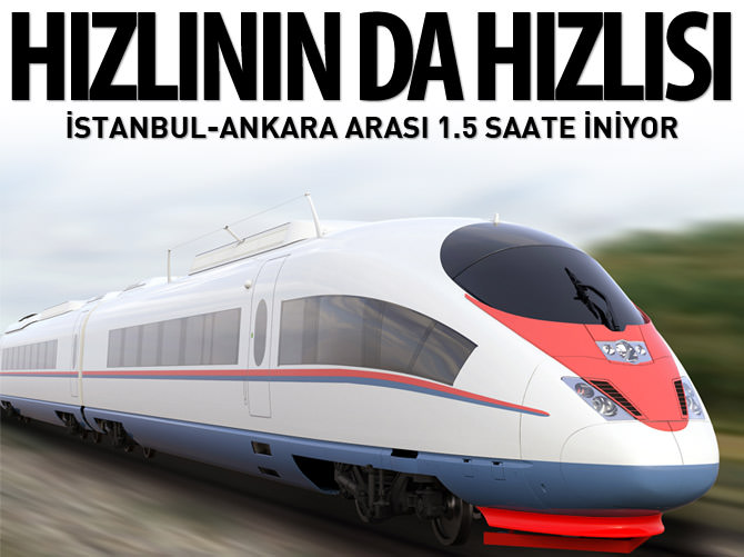 İstanbul-Ankara arası 1.5 saate iniyor