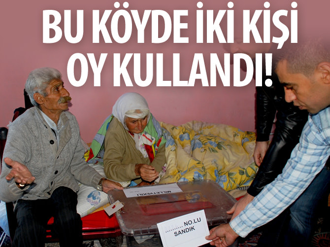 Bu köyde iki kişi oy kullandı