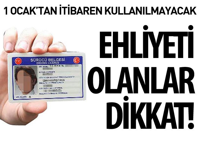 O ehliyetler 1 Ocak'tan itibaren kullanılmayacak