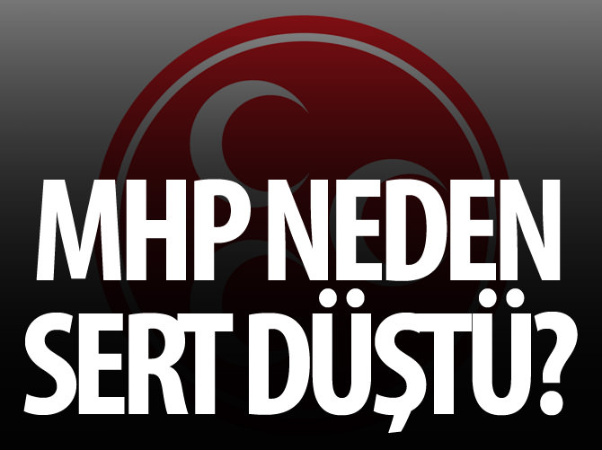 MHP neden sert düştü?