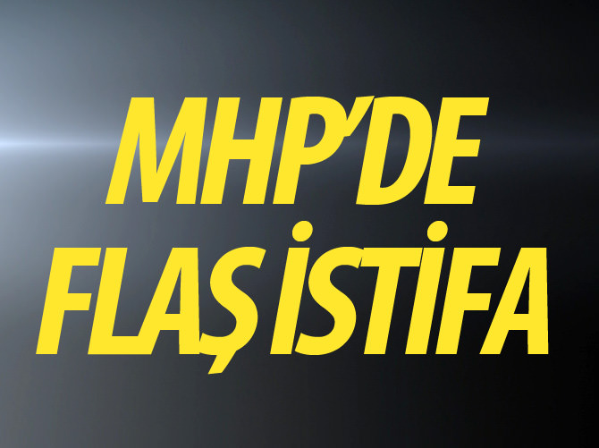 MHP'de flaş istifa!