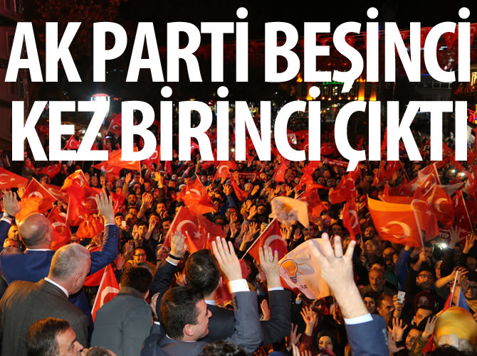 AK Parti beşinci kez birinci çıktı