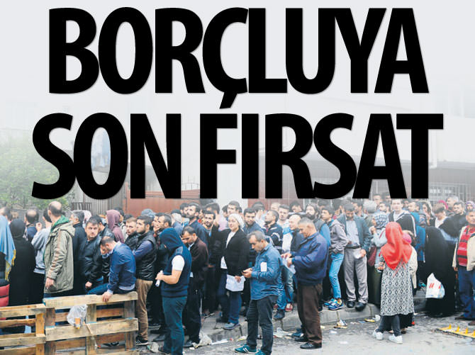 Borçluya son fırsat