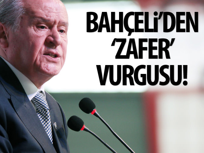 Bahçeli'den 'zafer' vurgusu