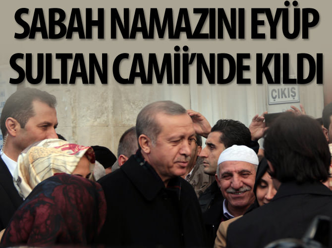 Erdoğan sabah namazını Eyüp Sultan Camii'nde kıldı